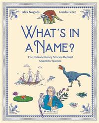 Picture of What's in a Name? The Extraordinary Stories Behind Scientific Names /anglais