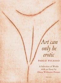 Picture of Picasso Art Can Only Be Erotic /anglais