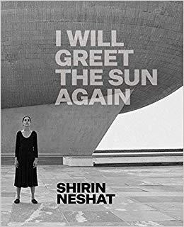 Image de Shirin Neshat I Will Greet the Sun again /anglais