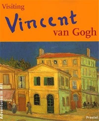 Image de Visiting Vincent Van Gogh (Adventures in Art) /anglais
