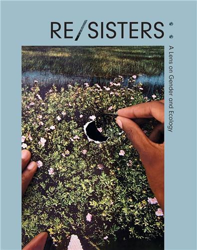 Picture of RE/SISTERS A Lens on Gender and Ecology /anglais