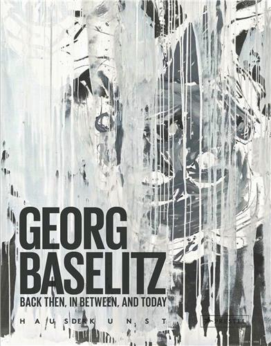 Picture of George Baselitz Back Then In Between and Today /anglais