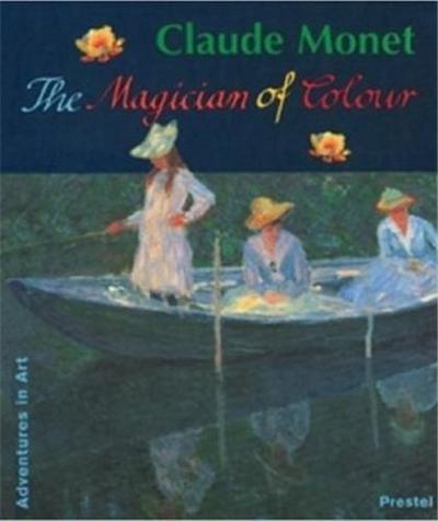 Image de Claude Monet The Magician of Colour (Adventures in Art) /anglais