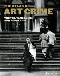 Picture of The Atlas of Art Crime: Thefts, Vandalism, and Forgeries /anglais