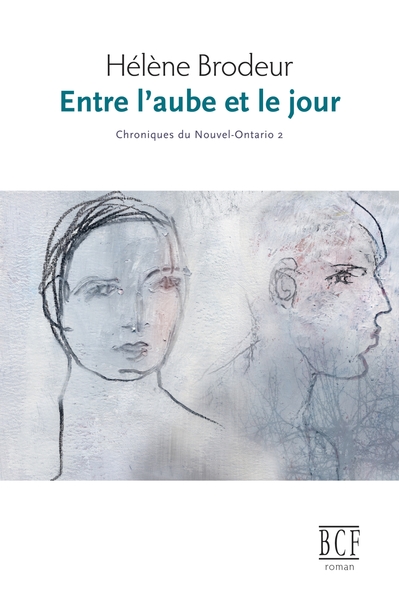 Picture of Entre l'aube et le jour: Chroniques du Nouvel-Ontario, tome 2