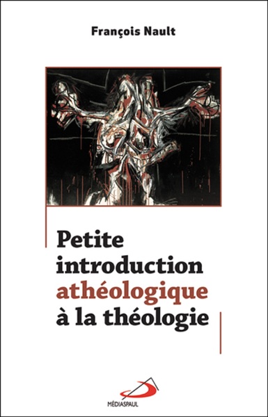 Picture of PETITE INTRODUCTION ATHEOLOGIQUE A LA THEOLOGIE