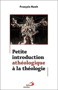 Picture of PETITE INTRODUCTION ATHEOLOGIQUE A LA THEOLOGIE
