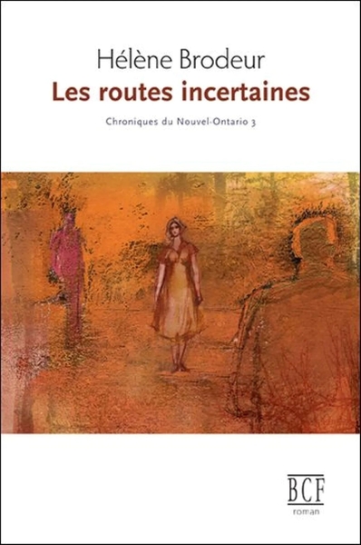 Image de Les routes incertaines: Chroniques du Nouvel-Ontario, tome 3