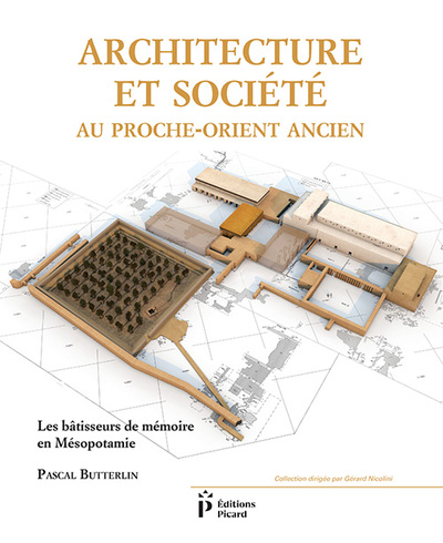 Image de Architecture et société au Proche-Orient ancien / les bâtisseurs de mémoire en Mésopotamie (7000-300