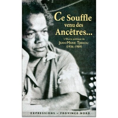 Picture of Ce souffle venu des ancêtres - [l'oeuvre politique de Jean-Marie Tjibaou (1936-1989)]