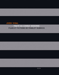 Image de TRAITE DU COMBAT MODERNE. FILMS (...) DE S. KUBRICK