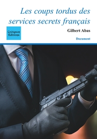 Image de Les coups tordus des services secrets français