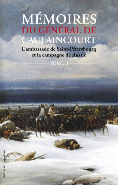 Picture of Mémoires du général de Caulaincourt - tome 2 L'ambassade de Saint-Pétersbourg et la campagne de Russ