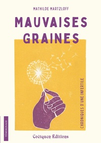 Image de Mauvaises graines, chroniques d'une infertile