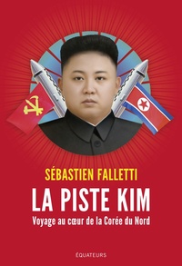 Image de La piste Kim - Voyage au coeur de la Corée du Nord