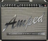 Picture of Amped The Ilustrated History of the World's Greatest Amplifiers /anglais