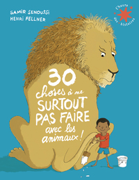 Picture of 30 choses à ne surtout pas faire avec les animaux !