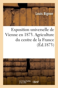Picture of Exposition universelle de Vienne en 1873. Agriculture du centre de la France