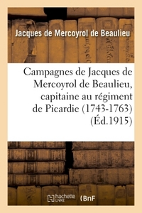 Image de Campagnes de Jacques de Mercoyrol de Beaulieu, capitaine au régiment de Picardie 1743-1763