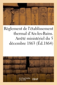 Picture of Règlement de l'établissement thermal d'Aix-les-Bains. Arrêté ministériel du 5 décembre 1863