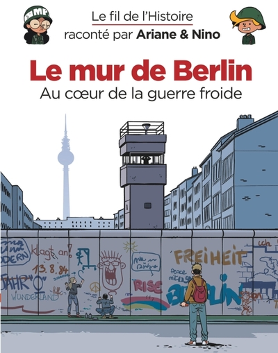 Image de Le fil de l'Histoire raconté par Ariane & Nino - Le mur de Berlin
