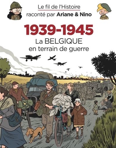 Picture of Le fil de l'Histoire raconté par Ariane & Nino - 1939-1945   La Belgique en terrain de guerre