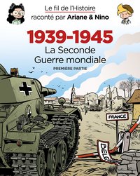 Picture of Le fil de l'Histoire raconté par Ariane & Nino - Fourreau 1939 - 1945 - La Seconde Guerre mondiale