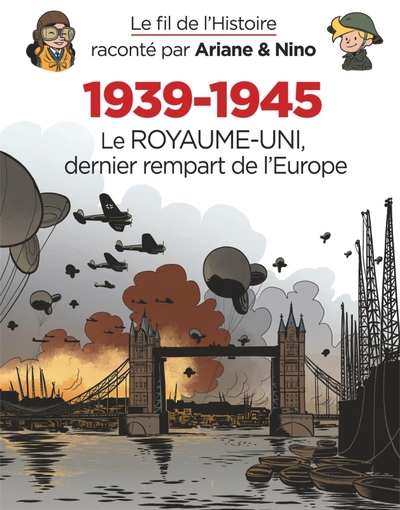 Picture of Le fil de l'Histoire raconté par Ariane & Nino - 1939-1945 - Le Royaume-Uni dernier rempart de l'Eur