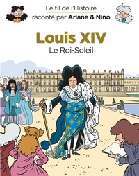 Image de Le fil de l'Histoire raconté par Ariane & Nino - Louis XIV