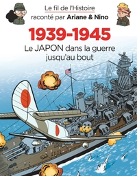 Picture of Le fil de l'Histoire raconté par Ariane & Nino - 1939-1945 - Le Japon dans la guerre jusqu'au bout