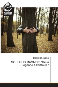 Picture of MOULOUD MAMMERI "De la légende à l'histoire "