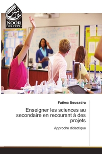 Image de Enseigner les sciences au secondaire en recourant à des projets