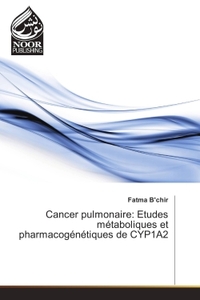 Picture of Cancer pulmonaire: etudes metaboliques et pharmacogenetiques de CYP1A2
