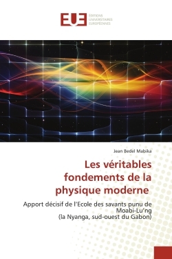Picture of Les véritables fondements de la physique moderne
