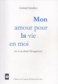 Image de Mon Amour Pour La Vie En Moi : Et Si On Disait Divagations
