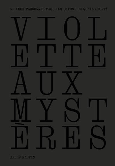 Image de Violette aux mystères - "Ne leur pardonnez pas, ils savent ce qu'ils font!"