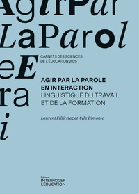 Image de AGIR PAR LA PAROLE EN INTERACTION. LINGUISTIQUE DU TRAVAIL ET DE LA FORMATION