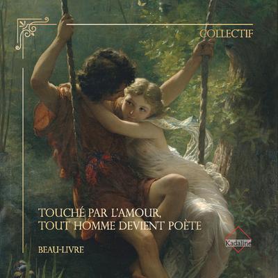 Picture of Touché par l'amour, tout Homme devient poète