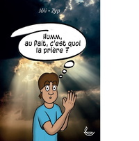 Image de Humm, au fait, c'est quoi la prière