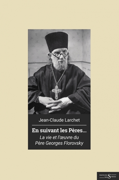 Image de En suivant les pères. Vie et œuvre du père Georges Florovsky