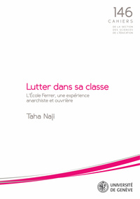 Image de LUTTER DANS SA CLASSE. L'ECOLE FERRER, UNE EXPERIENCE ANARCHISTE ET OUVRIERE