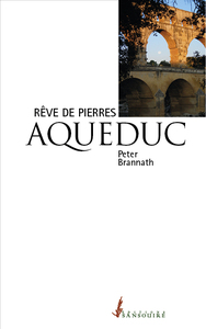 Image de AQUEDUC UN RÊVE DE PIERRES