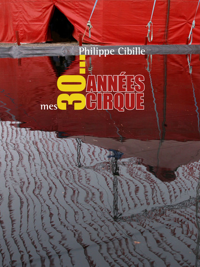 Image de MES TRENTE ANNÉES CIRQUE