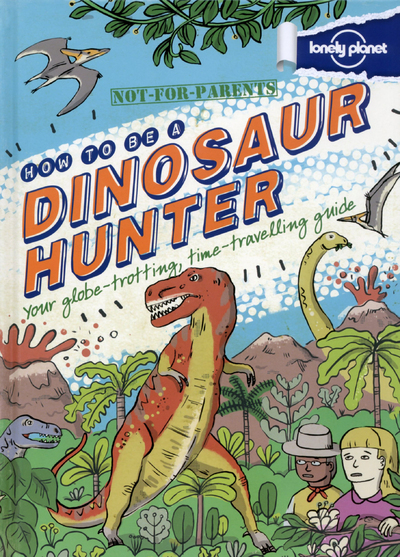 Image de Not-for-Parents How to be a dinosaur hunter 1ed -anglais-