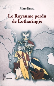 Image de LE ROYAUME PERDU DE LOTHARINGIE