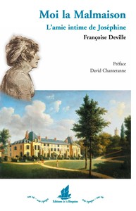 Image de Moi la Malmaison l'amie intime de Joséphine