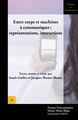 Image de Entre corps et machines  à communiquer:  représentations, interactions