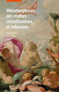 Image de Métamorphoses des mythes : cristallisations et inflexions
