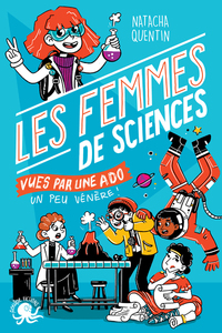 Image de 100 % Bio - Les Femmes de sciences vues par une ado un peu vénère !