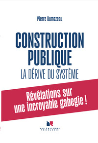 Picture of Construction publique, la dérive du système